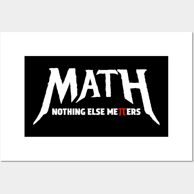 Math - Nothing Else Matters Wall Art by erythroxian-merch